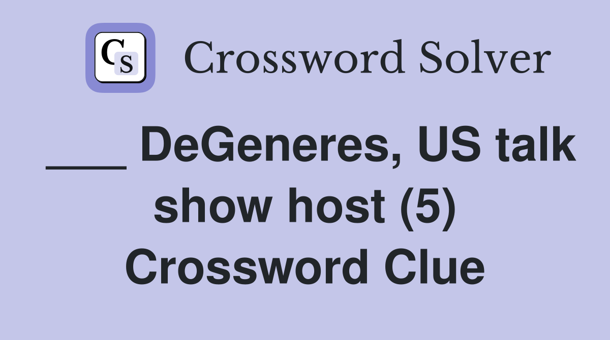 us talk show host ellen crossword clue